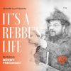 It's a Rebbe's Life