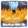 Standing With Me - A Capella